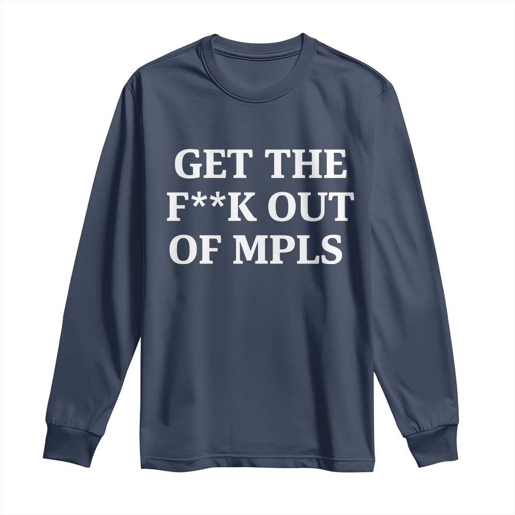 Get The F Out of Minneapolis Long Sleeve Shirt Bold Statement Outrage and Resistance Protest - Wonder Print Shop