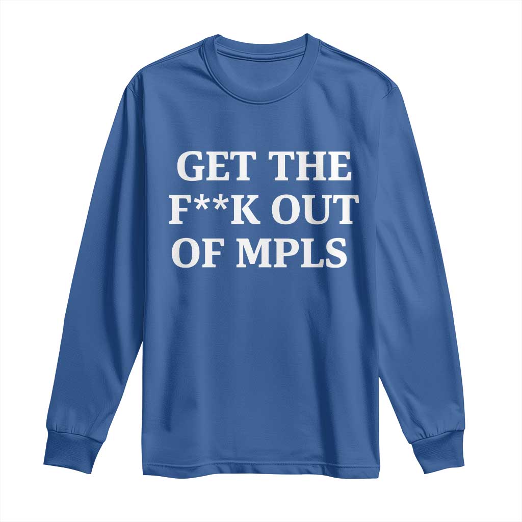 Get The F Out of Minneapolis Long Sleeve Shirt Bold Statement Outrage and Resistance Protest - Wonder Print Shop