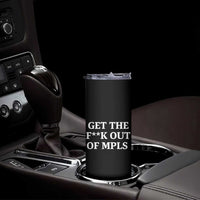 Get The F Out of Minneapolis Skinny Tumbler Bold Statement Outrage and Resistance Protest