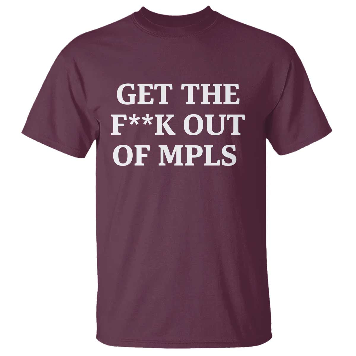 Get The F Out of Minneapolis T Shirt Bold Statement Outrage and Resistance Protest - Wonder Print Shop