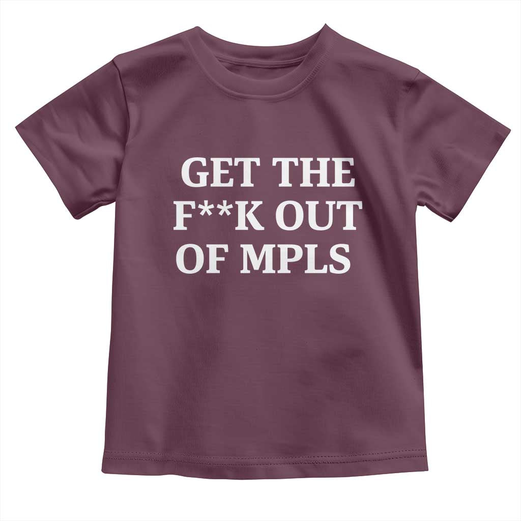 Get The F Out of Minneapolis Toddler T Shirt Bold Statement Outrage and Resistance Protest - Wonder Print Shop
