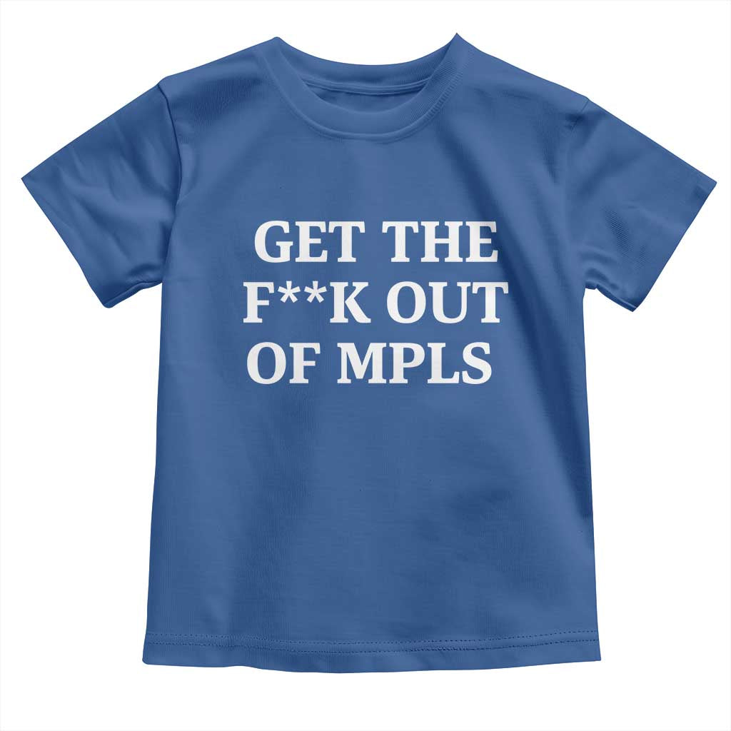 Get The F Out of Minneapolis Toddler T Shirt Bold Statement Outrage and Resistance Protest - Wonder Print Shop