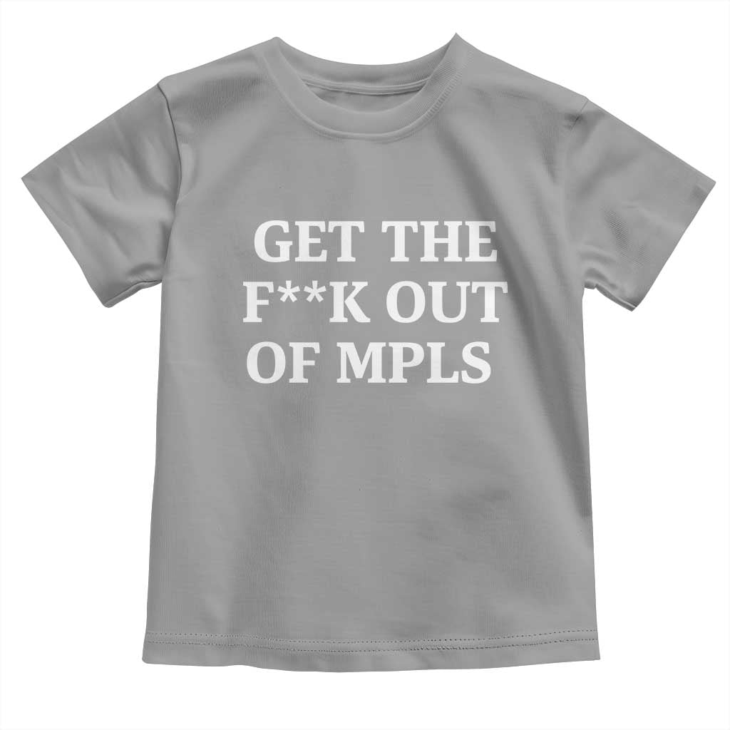 Get The F Out of Minneapolis Toddler T Shirt Bold Statement Outrage and Resistance Protest - Wonder Print Shop