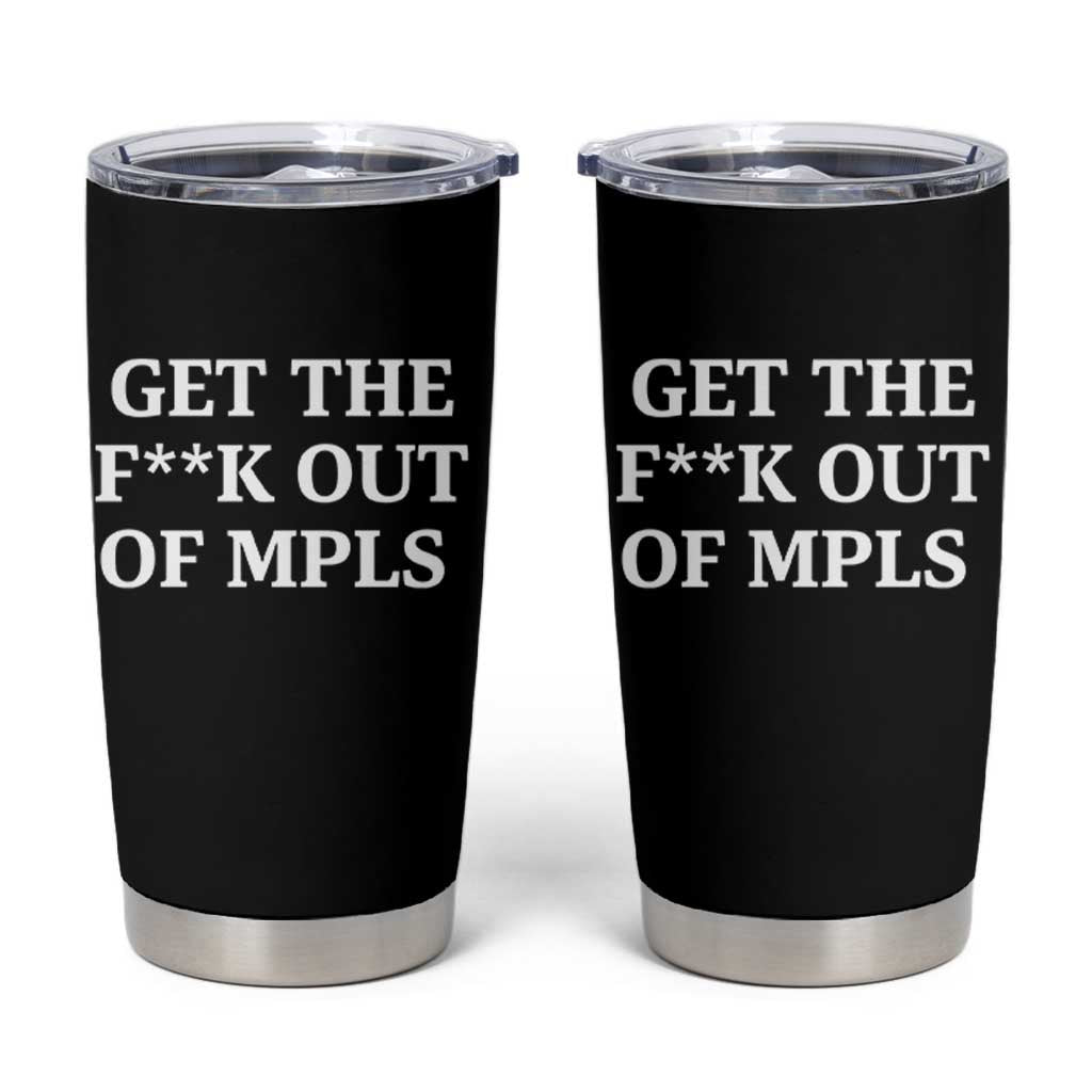 Get The F Out of Minneapolis Tumbler Cup Bold Statement Outrage and Resistance Protest