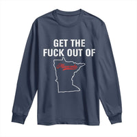 Get The F Out of Minnesota Protest Long Sleeve Shirt State Map Minneapolis Jan 8 2026 Justice Protest - Wonder Print Shop