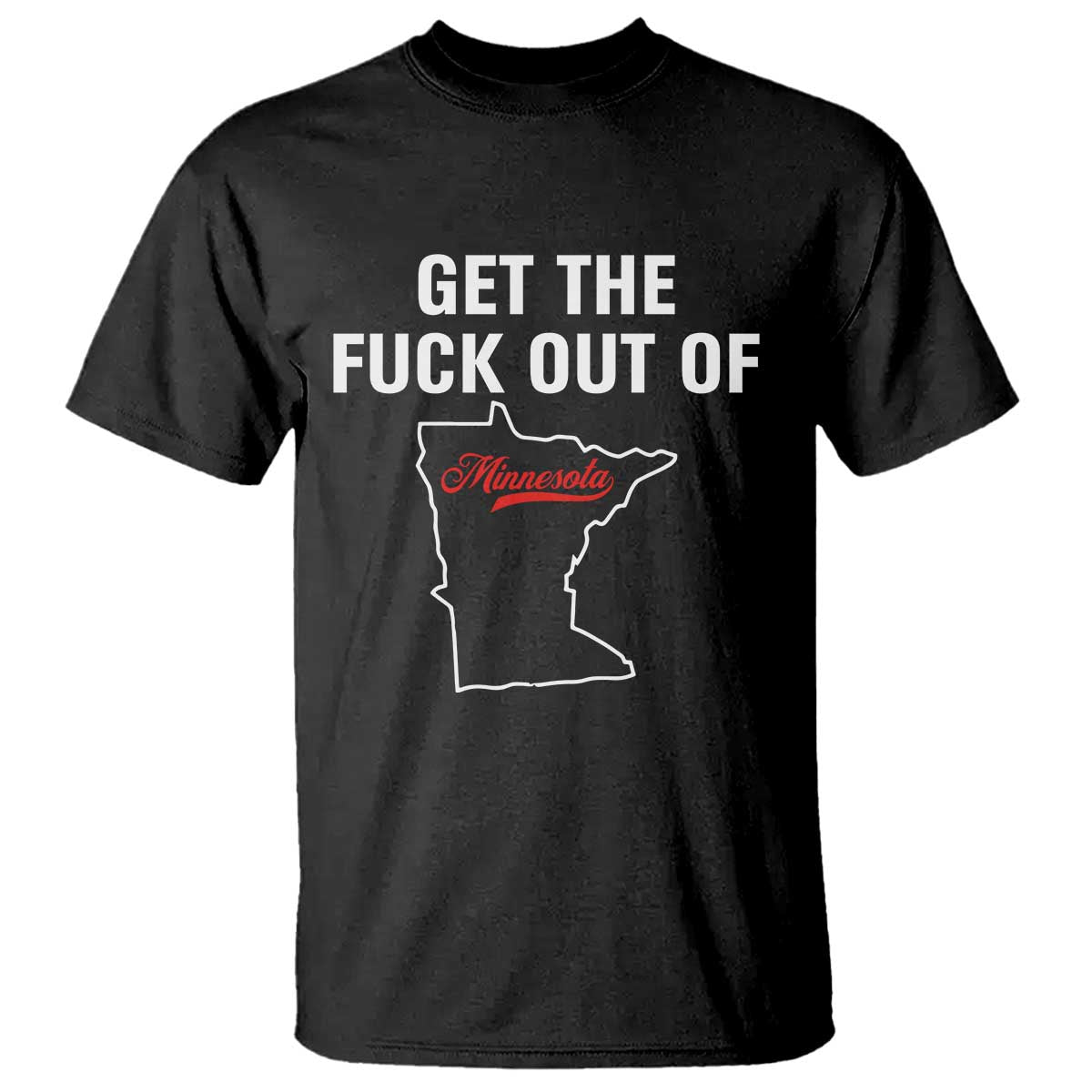 Get The F Out of Minnesota Protest T Shirt State Map Minneapolis Jan 8 2026 Justice Protest - Wonder Print Shop