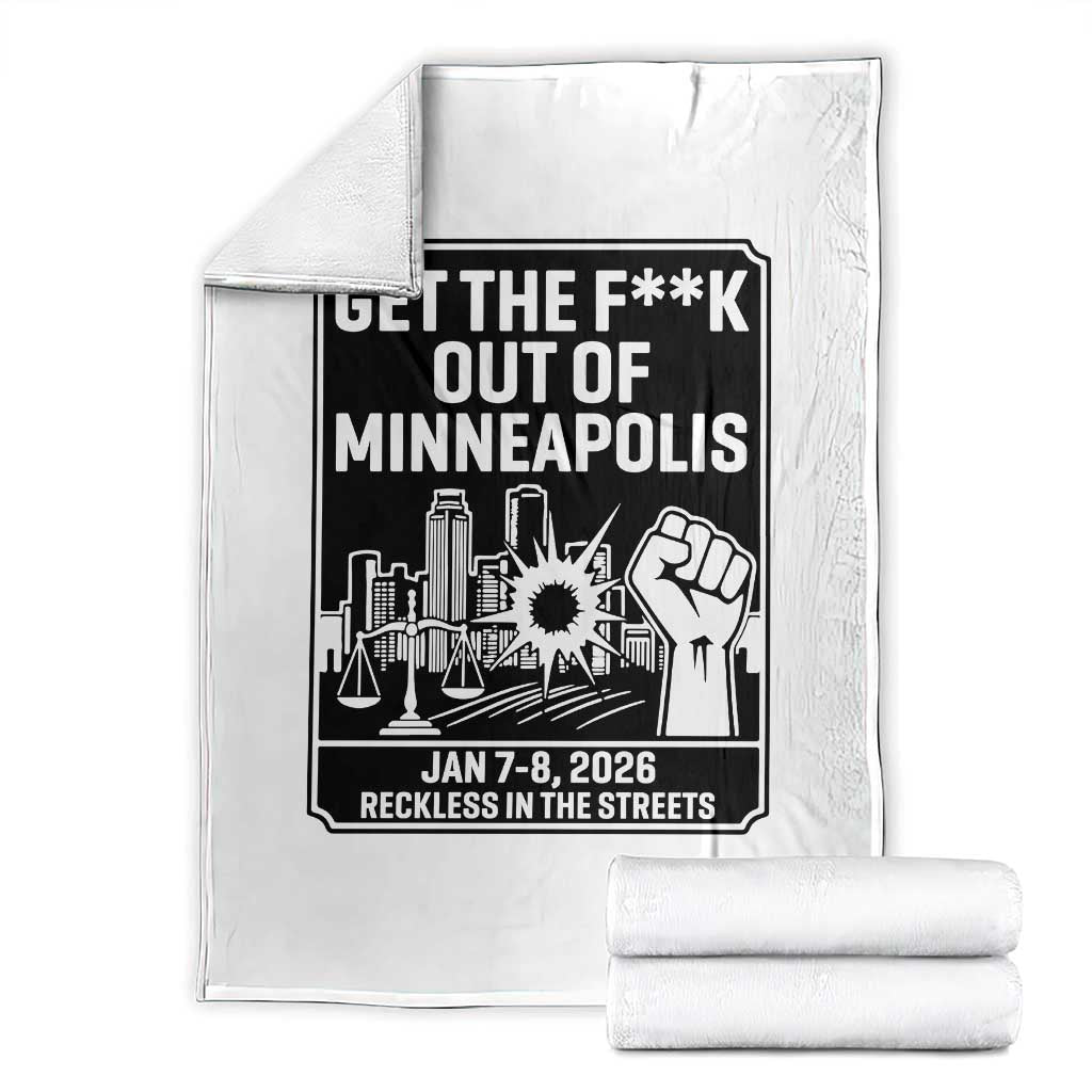 Get The F Out of Minneapolis Throw Blanket January 8 2026 Reckless in the Streets Protest