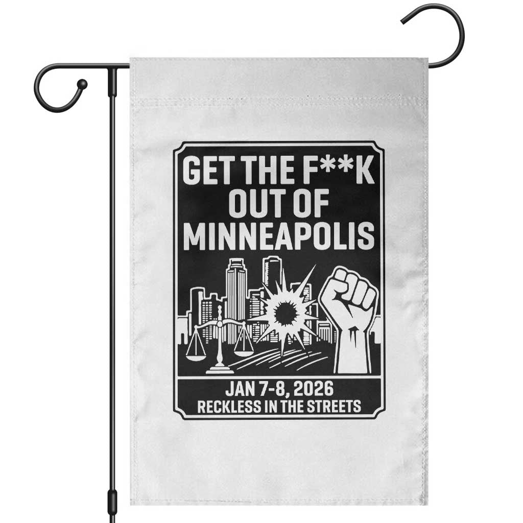 Get The F Out of Minneapolis Garden Flag January 8 2026 Reckless in the Streets Protest