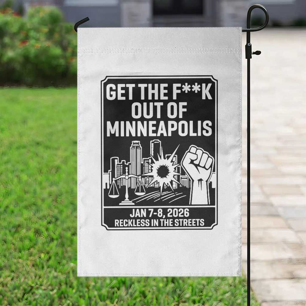Get The F Out of Minneapolis Garden Flag January 8 2026 Reckless in the Streets Protest