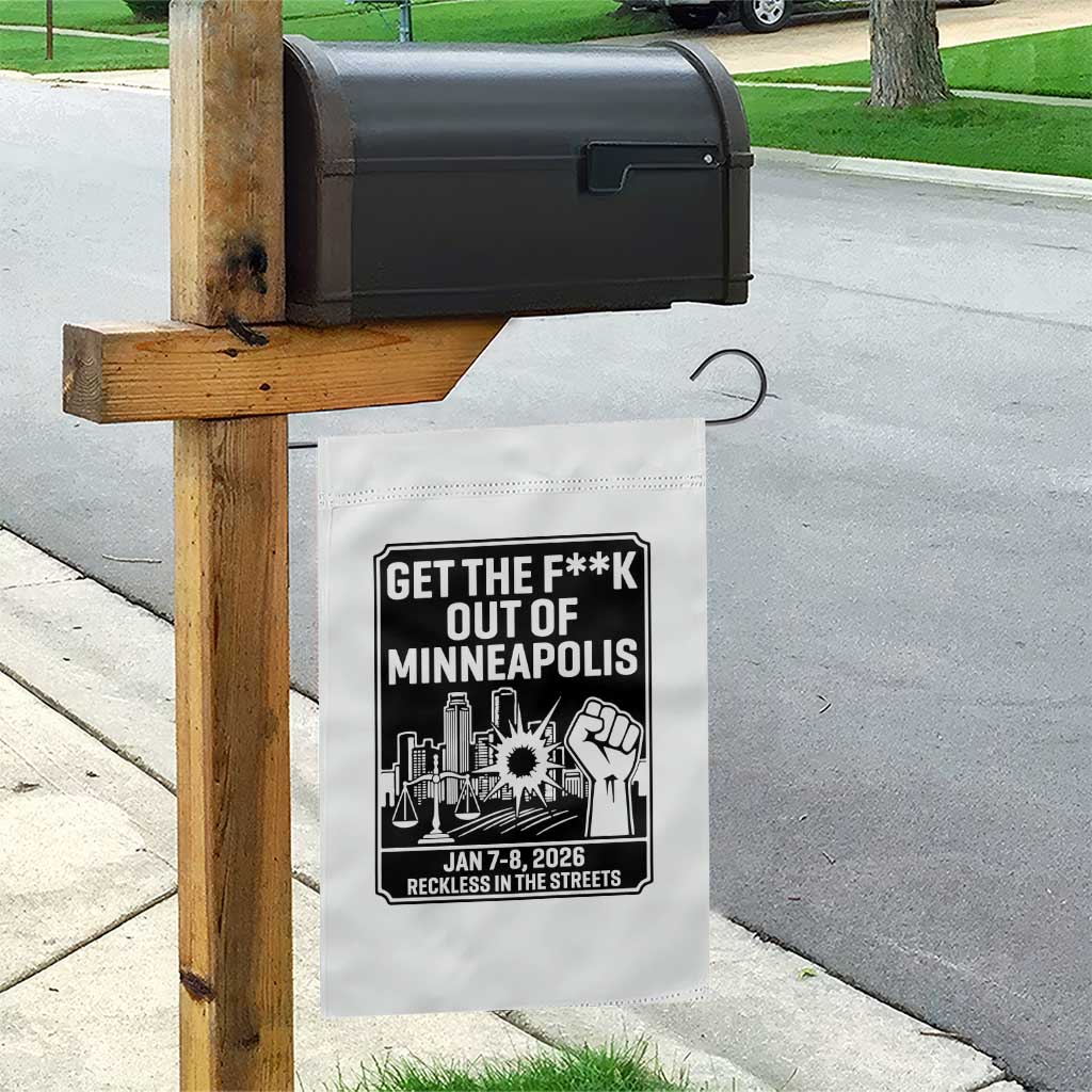 Get The F Out of Minneapolis Garden Flag January 8 2026 Reckless in the Streets Protest