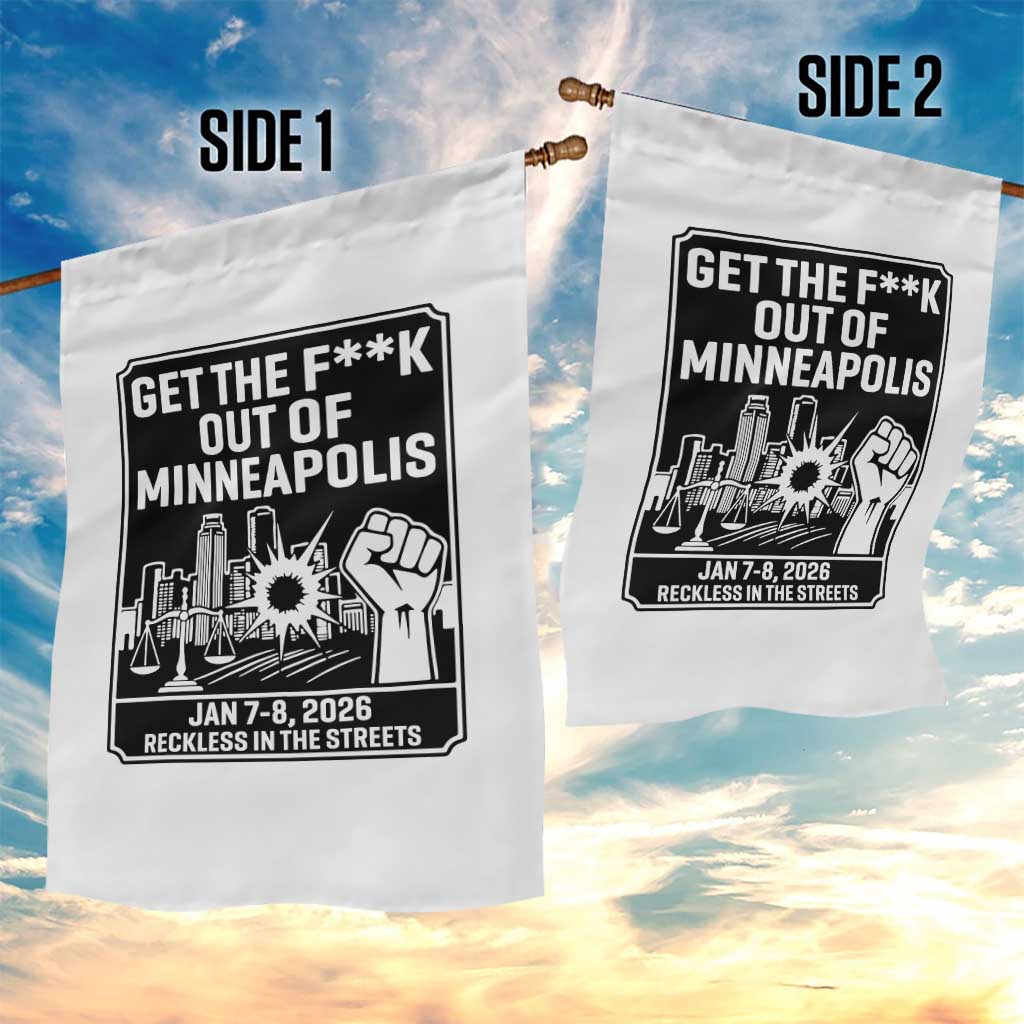 Get The F Out of Minneapolis Garden Flag January 8 2026 Reckless in the Streets Protest