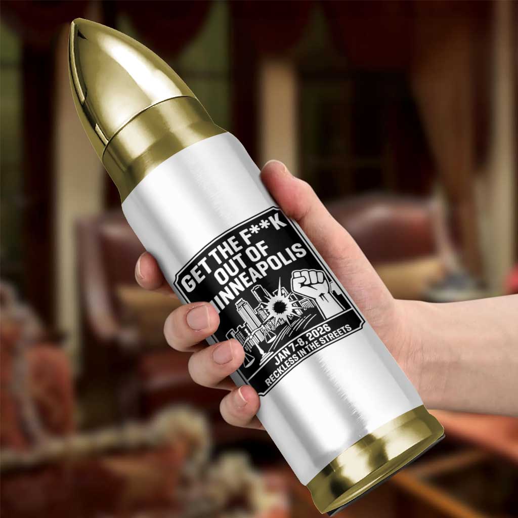 Get The F Out of Minneapolis Bullet Tumbler January 8 2026 Reckless in the Streets Protest
