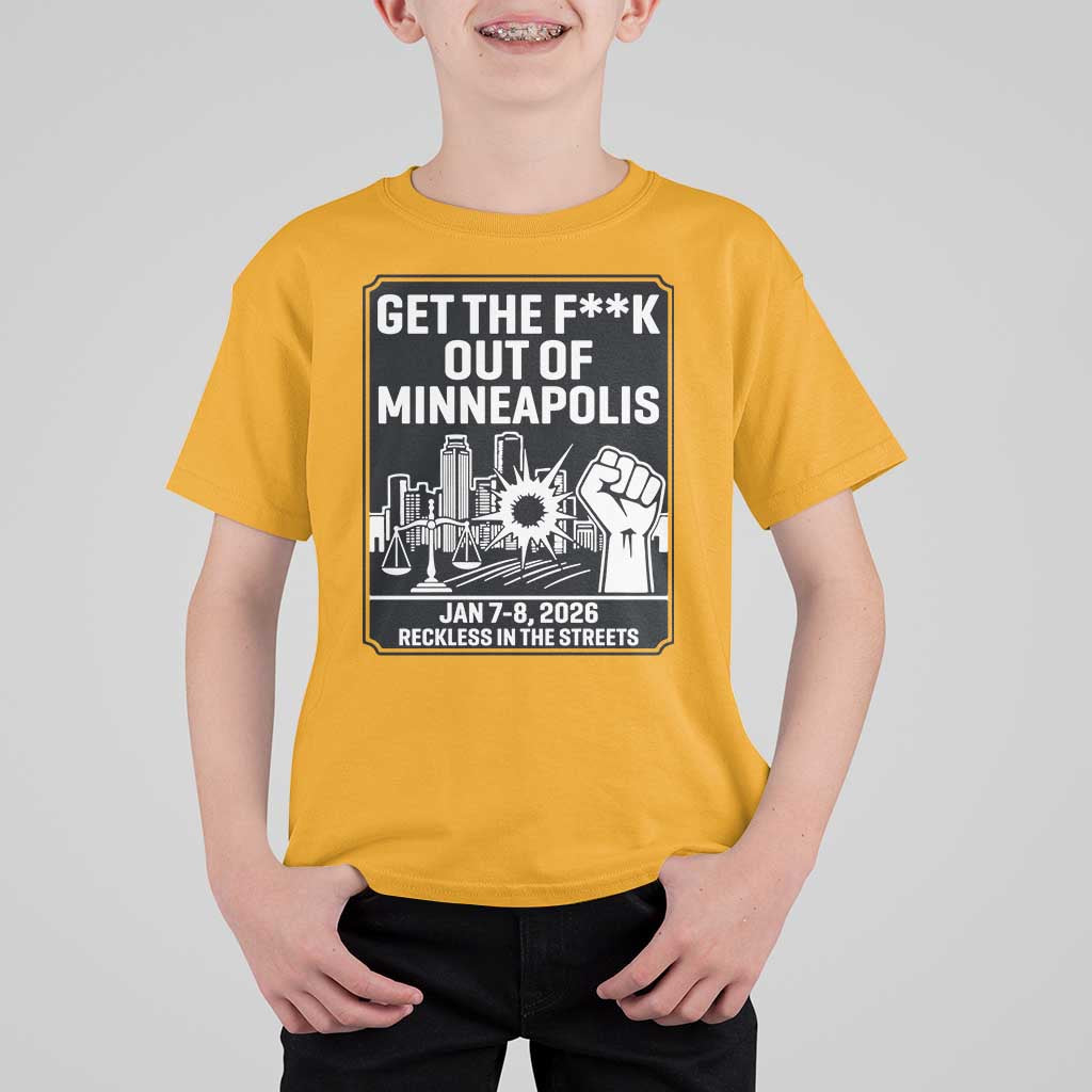 Get The F Out of Minneapolis T Shirt For Kid January 8 2026 Reckless in the Streets Protest