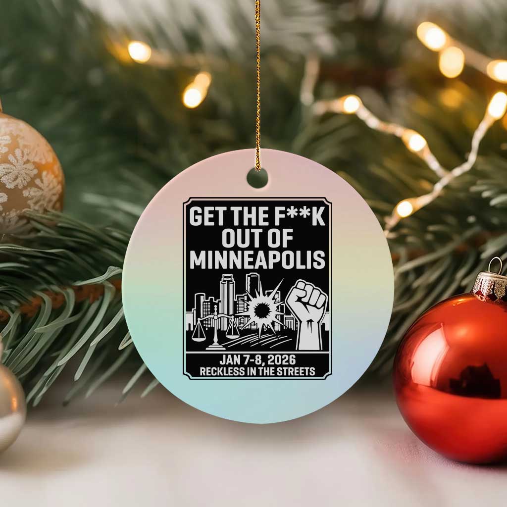 Get The F Out of Minneapolis Ceramic Ornament January 8 2026 Reckless in the Streets Protest
