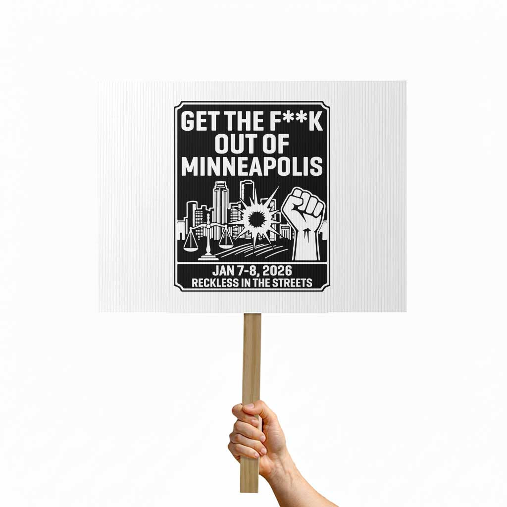 Get The F Out of Minneapolis Protest Sign January 8 2026 Reckless in the Streets Protest
