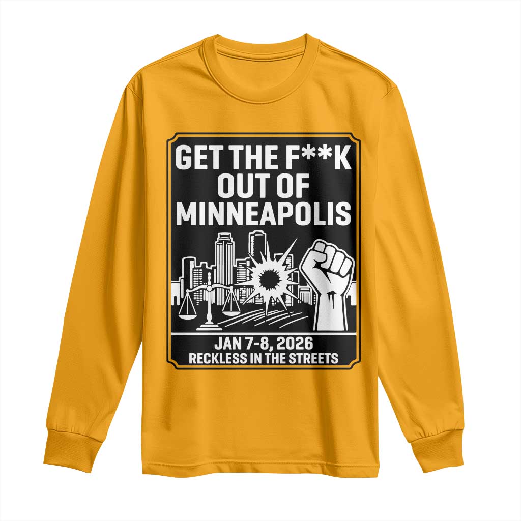 Get The F Out of Minneapolis Long Sleeve Shirt January 8 2026 Reckless in the Streets Protest
