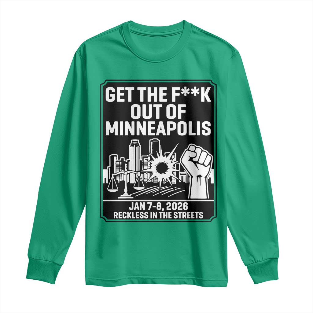Get The F Out of Minneapolis Long Sleeve Shirt January 8 2026 Reckless in the Streets Protest