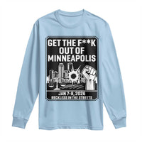 Get The F Out of Minneapolis Long Sleeve Shirt January 8 2026 Reckless in the Streets Protest