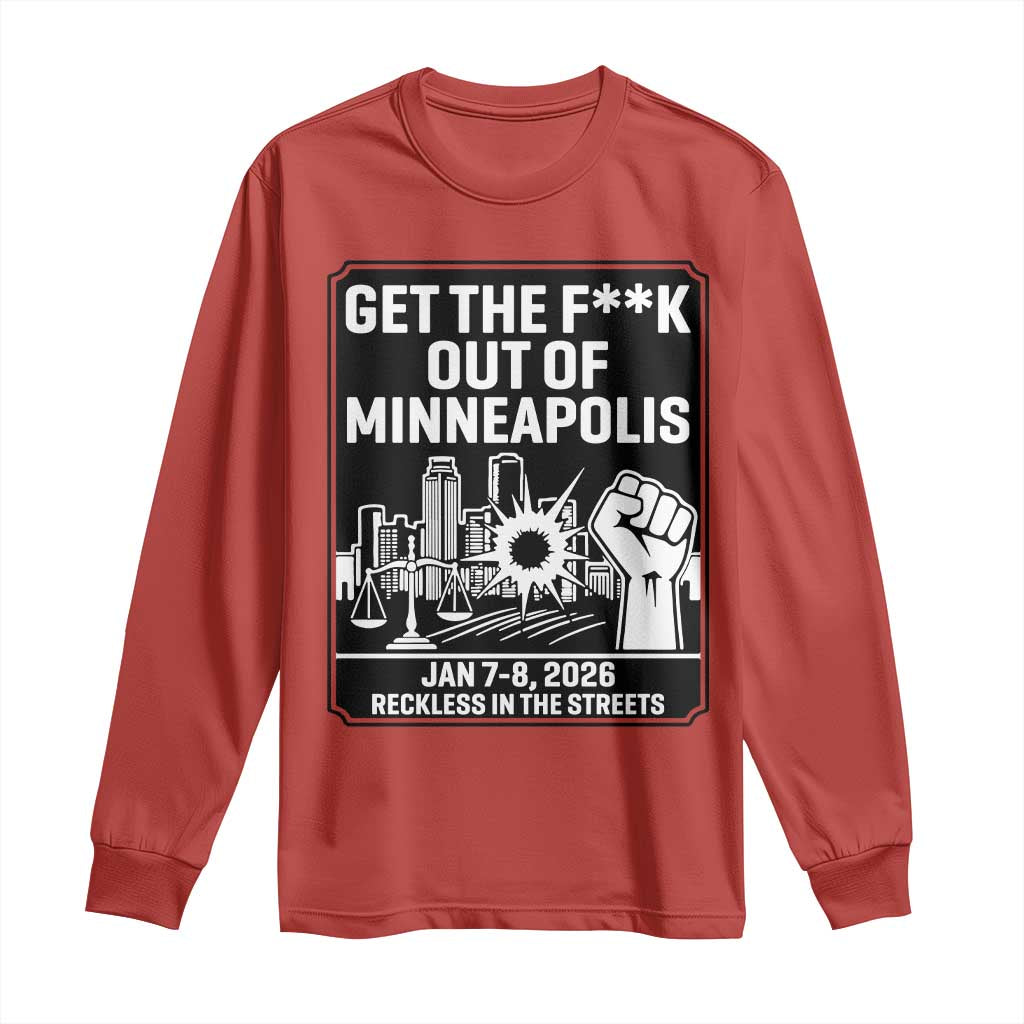 Get The F Out of Minneapolis Long Sleeve Shirt January 8 2026 Reckless in the Streets Protest