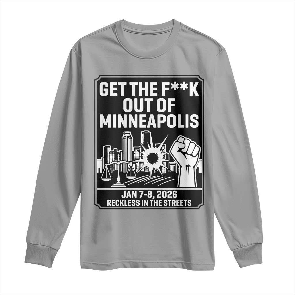 Get The F Out of Minneapolis Long Sleeve Shirt January 8 2026 Reckless in the Streets Protest