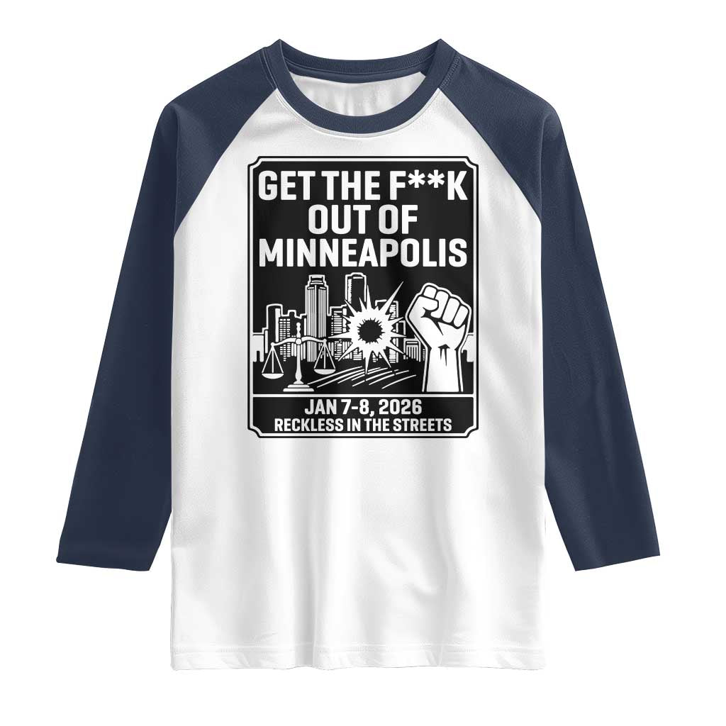 Get The F Out of Minneapolis Raglan Shirt January 8 2026 Reckless in the Streets Protest