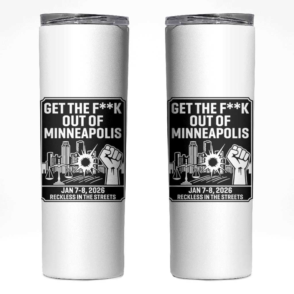 Get The F Out of Minneapolis Skinny Tumbler January 8 2026 Reckless in the Streets Protest