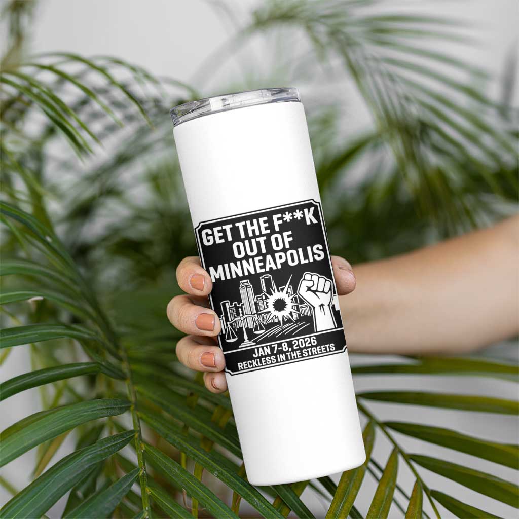Get The F Out of Minneapolis Skinny Tumbler January 8 2026 Reckless in the Streets Protest