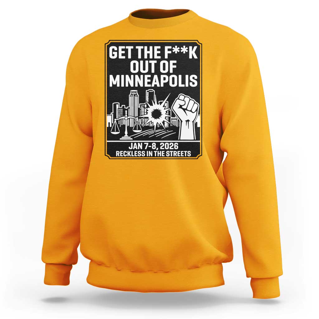 Get The F Out of Minneapolis Sweatshirt January 8 2026 Reckless in the Streets Protest
