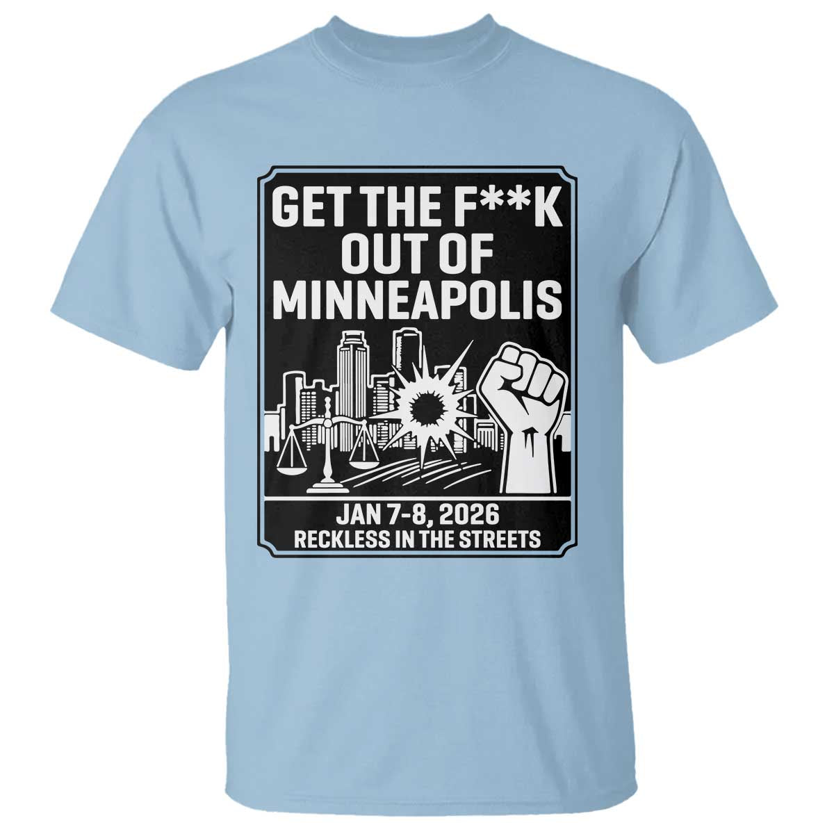 Get The F Out of Minneapolis T Shirt January 8 2026 Reckless in the Streets Protest
