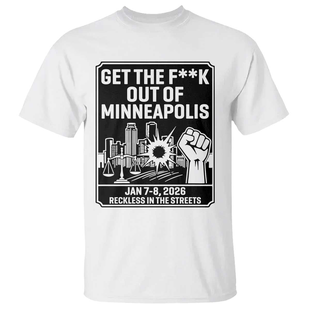Get The F Out of Minneapolis T Shirt January 8 2026 Reckless in the Streets Protest