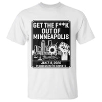 Get The F Out of Minneapolis T Shirt January 8 2026 Reckless in the Streets Protest
