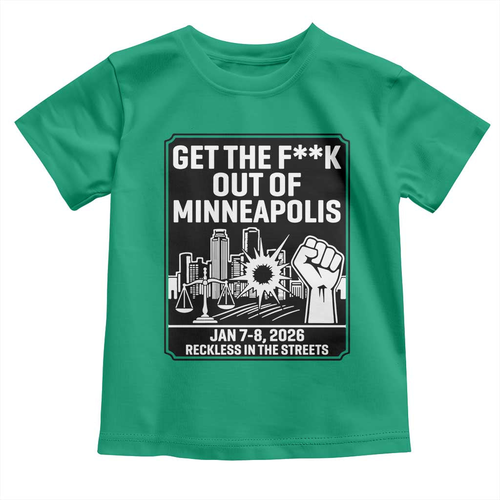 Get The F Out of Minneapolis Toddler T Shirt January 8 2026 Reckless in the Streets Protest