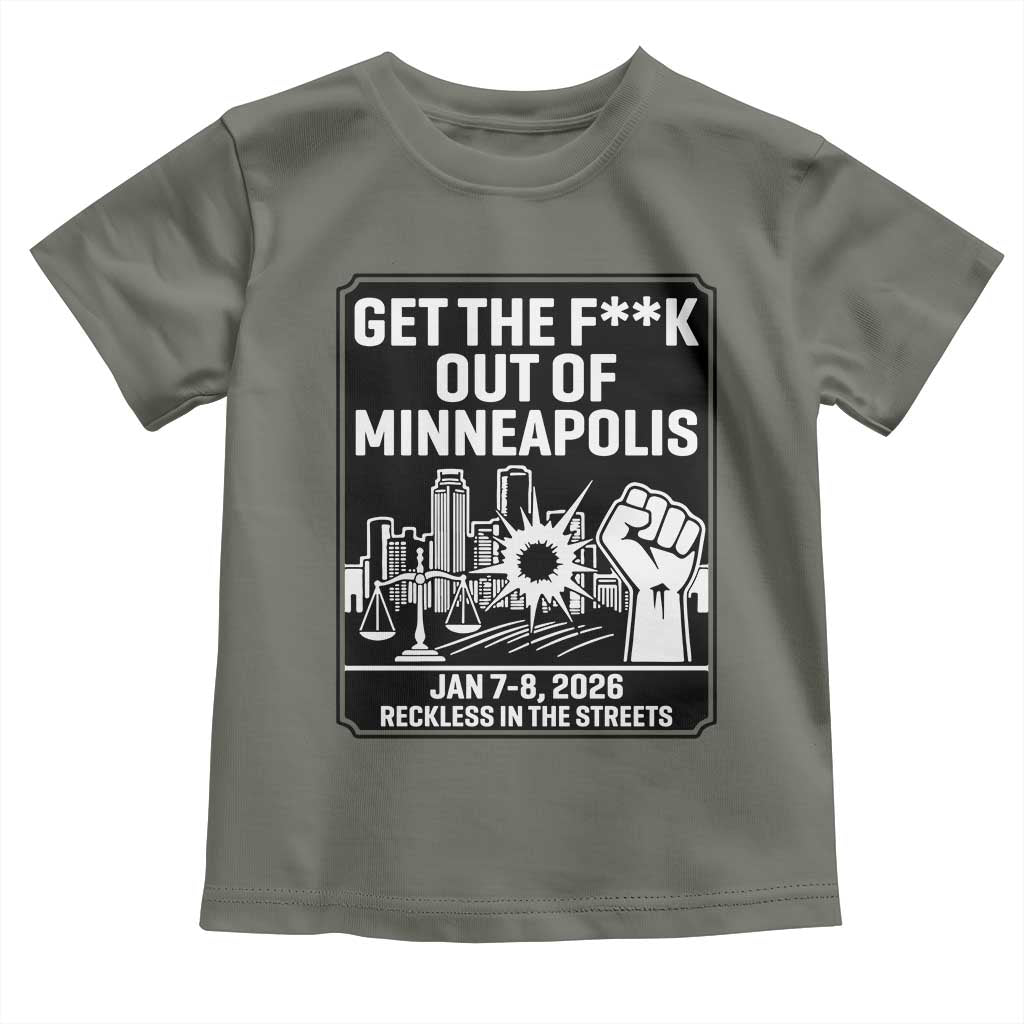 Get The F Out of Minneapolis Toddler T Shirt January 8 2026 Reckless in the Streets Protest