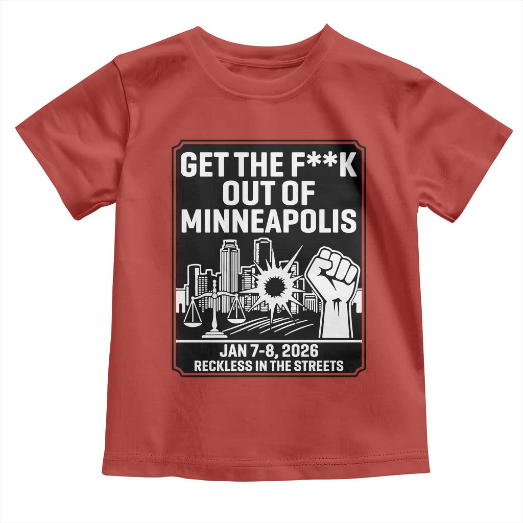 Get The F Out of Minneapolis Toddler T Shirt January 8 2026 Reckless in the Streets Protest