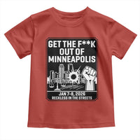 Get The F Out of Minneapolis Toddler T Shirt January 8 2026 Reckless in the Streets Protest