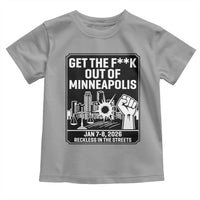 Get The F Out of Minneapolis Toddler T Shirt January 8 2026 Reckless in the Streets Protest