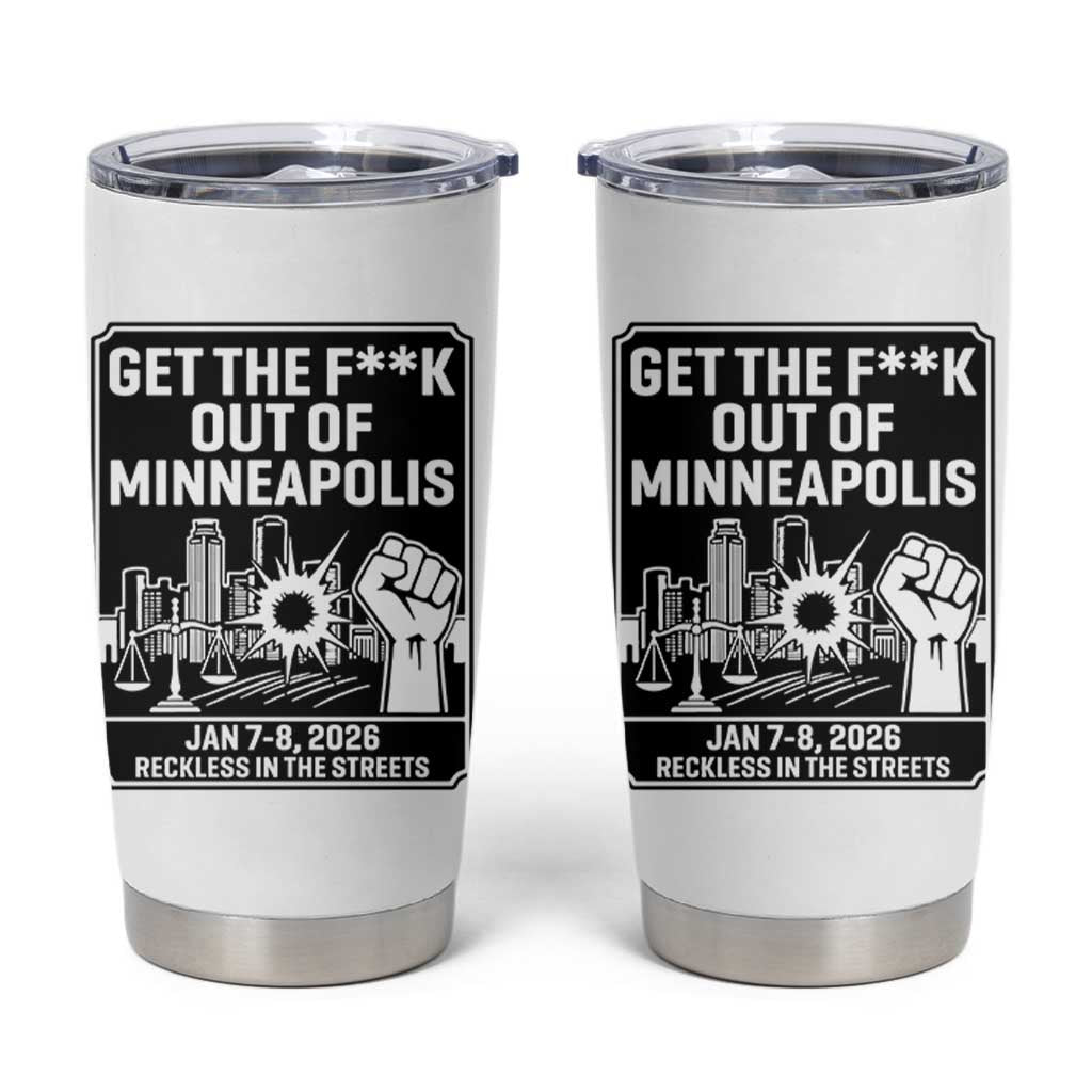 Get The F Out of Minneapolis Tumbler Cup January 8 2026 Reckless in the Streets Protest