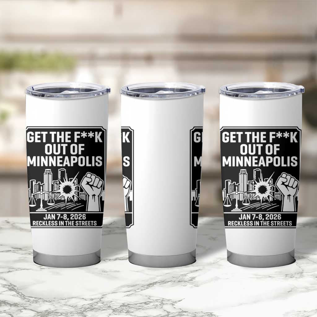 Get The F Out of Minneapolis Tumbler Cup January 8 2026 Reckless in the Streets Protest