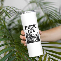F Ice Riot Protest Graphic Skinny Tumbler Political Resistance Against Ice Violence