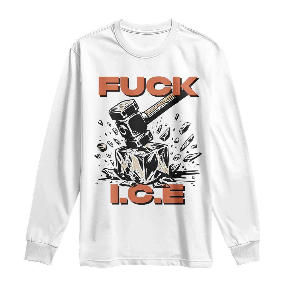 Crush Ice Protest Graphic Long Sleeve Shirt Sledgehammer Smash Against Ice Political Resistance