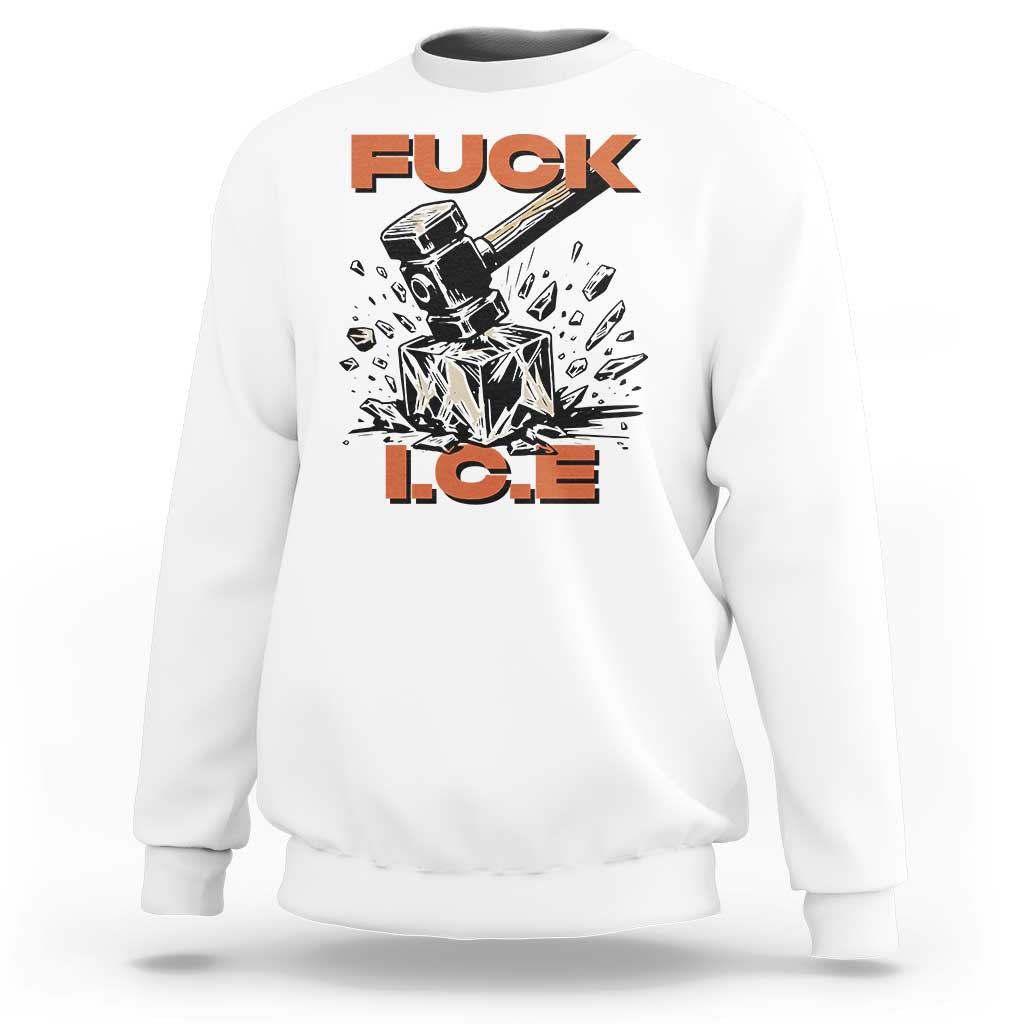 Crush Ice Protest Graphic Sweatshirt Sledgehammer Smash Against Ice Political Resistance