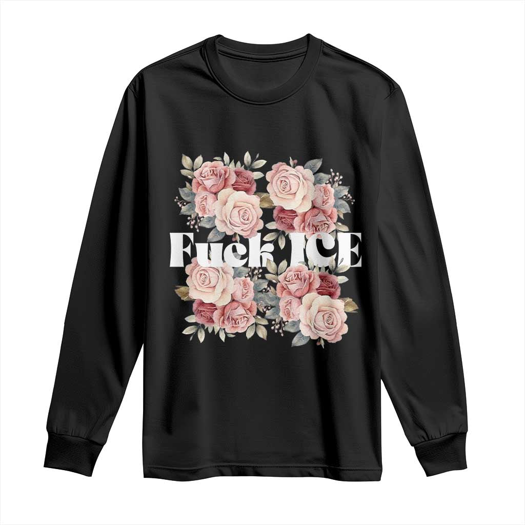 Floral Protest Against Ice Long Sleeve Shirt Justice and Freedom Political Resistance