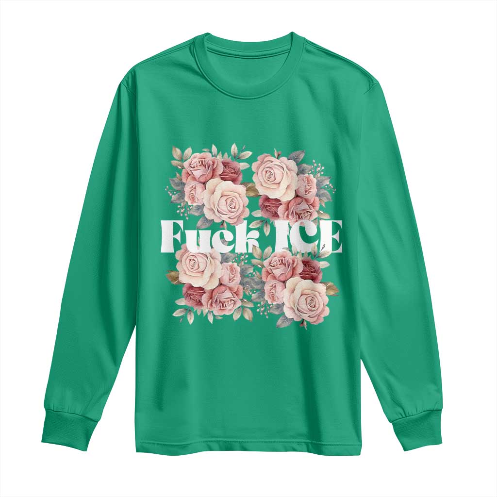 Floral Protest Against Ice Long Sleeve Shirt Justice and Freedom Political Resistance