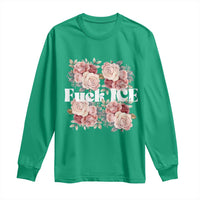 Floral Protest Against Ice Long Sleeve Shirt Justice and Freedom Political Resistance