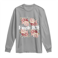 Floral Protest Against Ice Long Sleeve Shirt Justice and Freedom Political Resistance