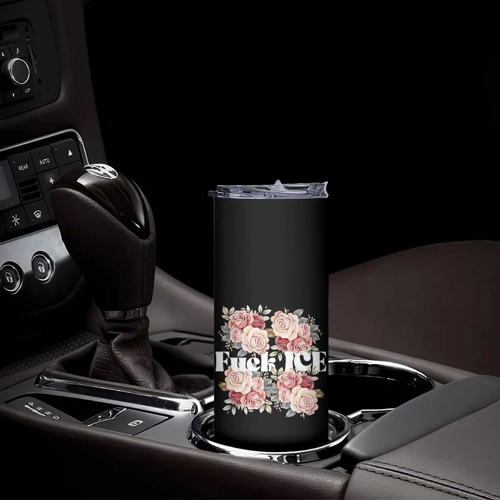 Floral Protest Against Ice Skinny Tumbler Justice and Freedom Political Resistance