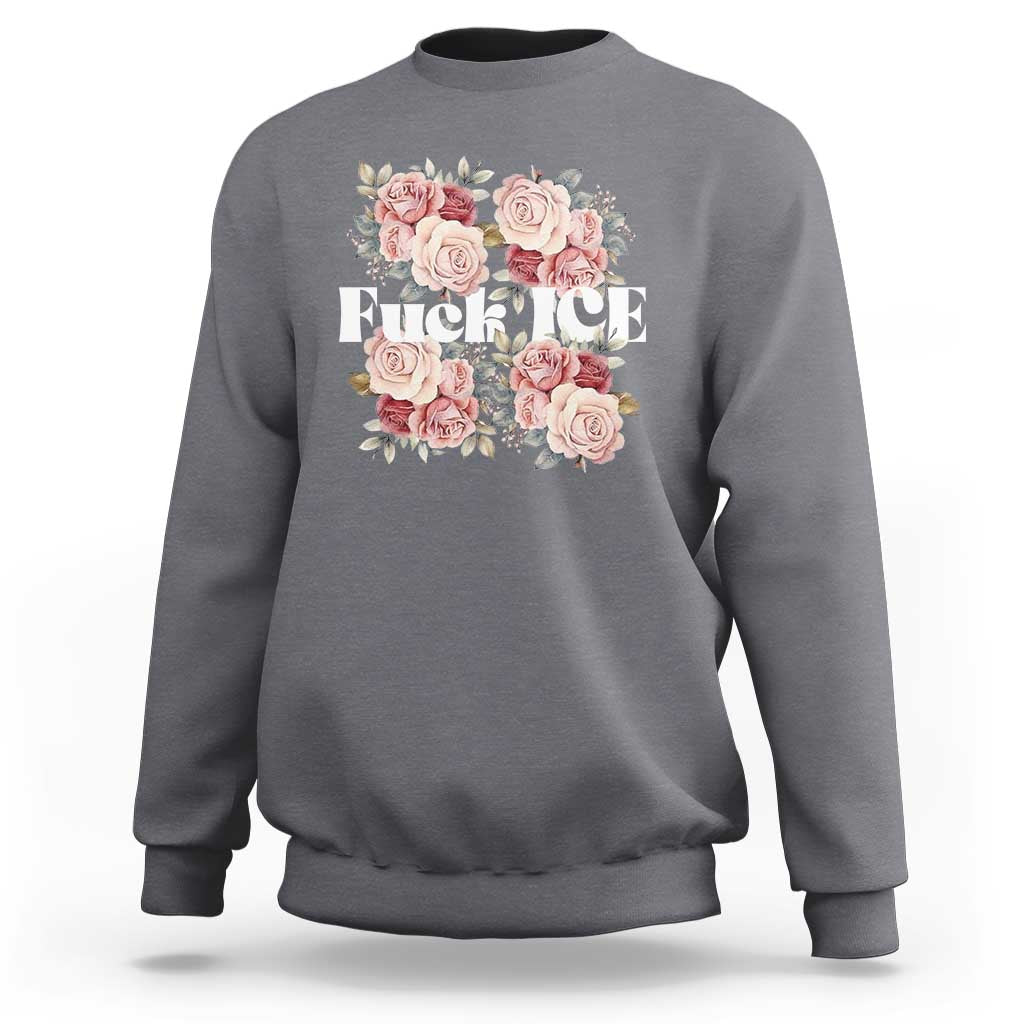 Floral Protest Against Ice Sweatshirt Justice and Freedom Political Resistance