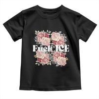 Floral Protest Against Ice Toddler T Shirt Justice and Freedom Political Resistance