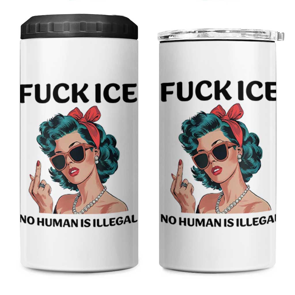 F Ice No Human Is Illegal 4 in 1 Can Cooler Tumbler Feminist Pop Art Against Ice Protest Resistance