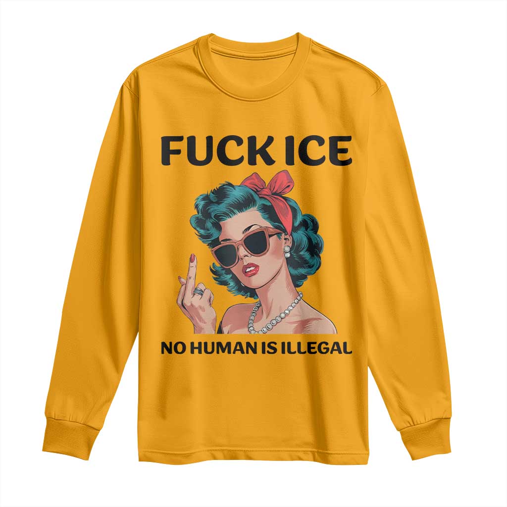 F Ice No Human Is Illegal Long Sleeve Shirt Feminist Pop Art Against Ice Protest Resistance